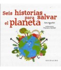 SEIS HISTORIAS PARA SALVAR EL PLANETA