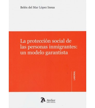 PROTECCION SOCIAL DE LAS PERSONAS INMIGRANTES UN MODELO GARANTISTA