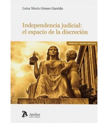 INDEPENDENCIA JUDICIAL EL ESPACIO DE LA DISCRECION