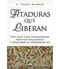 ATADURAS QUE LIBERAN UNA GUIA PARA TRANSFORMAR NUESTRAS RELACIONES