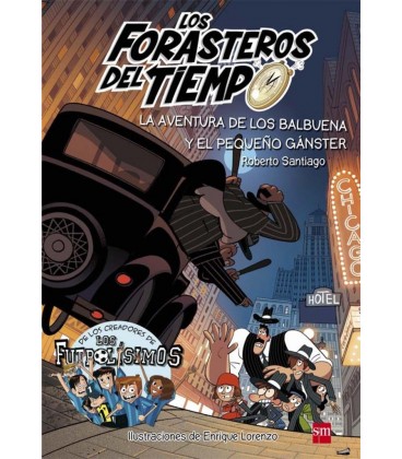 FORASTEROS DEL TIEMPO 05 AVENTURA DE LOS BALBUENA Y EL PEQUEDO GANSTER