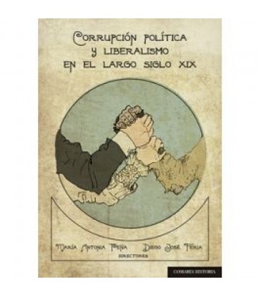 CORRUPCCION POLITICA Y LIBERALISMO EN EL LARGO SIGLO XIX