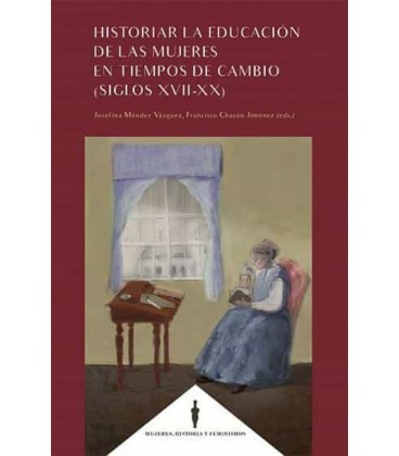 HISTORIA DE LA EDUCACION DE LAS MUJERES EN TIEMPOS DE CAMBIO SXVII-XX
