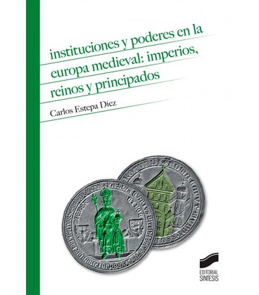 INSTITUCIONES Y PODERES EN LA EUROPA MEDIEVAL IMPERIOS REINOS Y PRINC