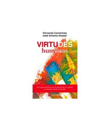 VIRTUDES HUMANAS (UNA GUIA PRACTICA PARA LA EDUCACION EN VALORES)