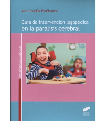 GUIA DE INTERVENCION LOGOPEDICA EN LA PARALISIS CEREBRAL