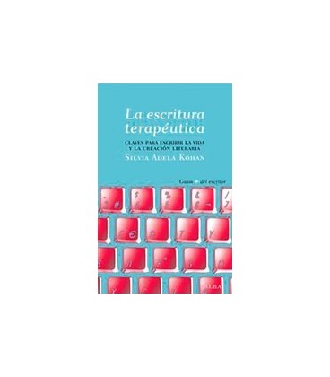 ESCRITURA TERAPEUTICA LA CLAVES PARA ESCRIBIR LA VIDA Y LA CREACION L