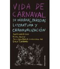 VIDA DE CARNAVAL DE MASCARAS, PARADOIAS, LITERATURA Y CARNAVALIZACION