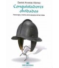 CONQUISTADORES OLVIDADOS PERSONAJES Y HECHOS DE LA EPOPEYA DE LAS INDI