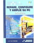 REPARE CONFIGURE Y AMPLIE SU PC BASICO