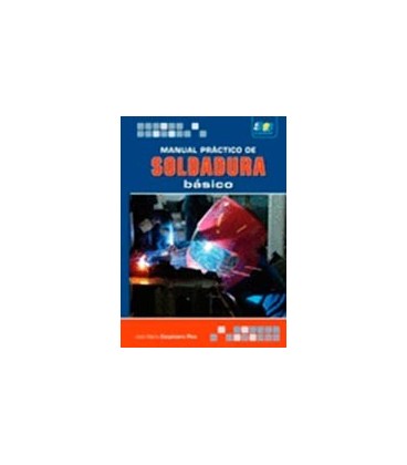 MANUAL PRACTICO DE SOLDADURA BASICO