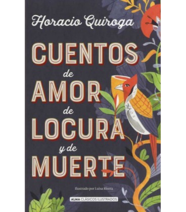 CUENTOS DE AMOR DE LOCURA Y DE MUERTE