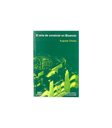 ARTE DE CONSTRUIR EN BIZANCIO (RCA )
