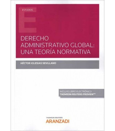 DERECHO ADMINISTRATIVO GLOBAL UNA TEORIA NORMATIVA