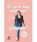 SI NO ES HOY ENTONCES ¿CUANDO