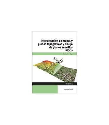 INTERPRETACION DE MAPAS Y PLANOS TOPOGRAFICOS DIBUJO DE PLANOS UF0429