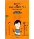 EL ARTE DE AMARGARSE LA VIDA