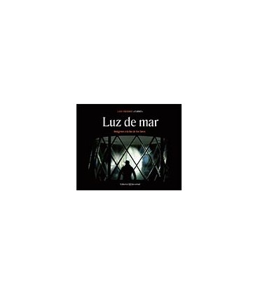 LUZ DE MAR (IMAGENES A LA LUZ DE LOS FAROS)