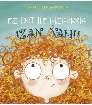 EZ DUT ILE KIZKURRIK IZAN NAHI!