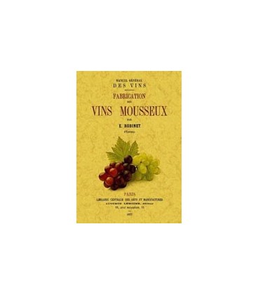 MANUEL GENERAL DES VINS FABRICATION DES VINS MOUSSEUX