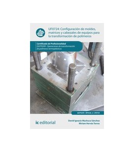 CONFIGURACION MOLDES MATRICES CABEZALES EQUIPOS TRANSFORMACION UF0724