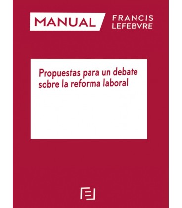 MANUAL PROPUESTAS PARA UN DEBATE SOBRE LA REFORMA LABORAL