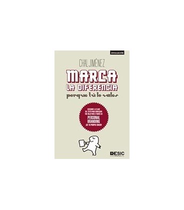 MARCA LA DIFERENCIA PORQUE TU LO VALES (PERSONAL BRANDING)