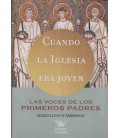 CUANDO LA IGLESIA ERA JOVEN LAS VOCES DE LOS PRIMEROS PADRES