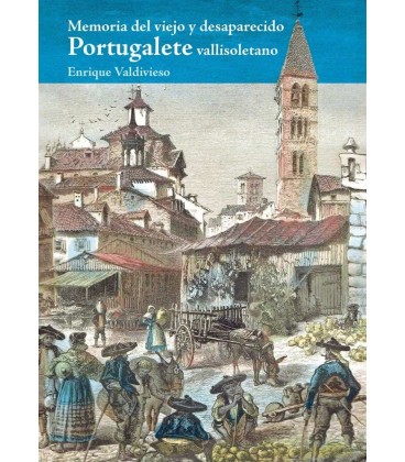 MEMORIA DEL VIEJO Y DESAPARECIDO PORTUGALETE VALLISOLETANO