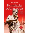 FUNDADA SOBRE ROCA HISTORIA BREVE DE LA IGLESIA