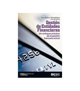 GESTION DE ENTIDADES FINANCIERAS (ENFOQUE PRACTICO GESTION BANCARIA)