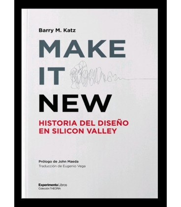 MAKE IT NEW HISTORIA DEL DISEÑO EN SILICON VALLEY