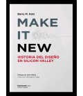 MAKE IT NEW HISTORIA DEL DISEÑO EN SILICON VALLEY
