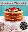 CLANDESTINE CAKE CLUB (RECETAS DEL CLUB DE PASTELES CLANDESTINO)