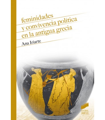 FEMINIDADES Y CONVIVENCIA POLITICA EN LA ANTIGUA GRECIA