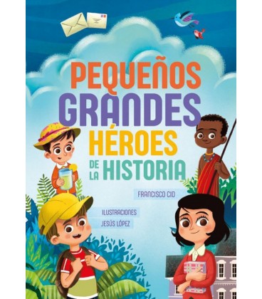 PEQUEÑOS GRANDES HEROES DE LA HISTORIA