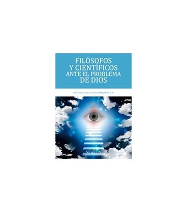 FILOSOFOS Y CIENTIFICOS ANTE EL PROBLEMA DE DIOS