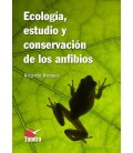ECOLOGIA ESTUDIO Y CONSERVACION DE LOS ANFIBIOS