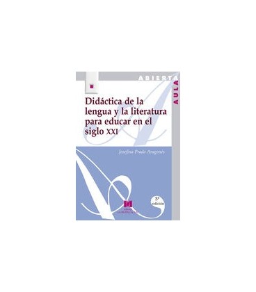DIDACTICA DE LA LENGUA Y LA LITERATURA PARA EDUCAR EN EL SIGLO XXI