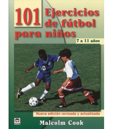 101 EJERCICIOS DE FUTBOL PARA NIÑOS DE 7 A 11 AÑOS