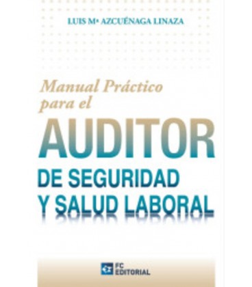 MANUAL PRACTICO PARA EL AUDITOR DE SEGURIDAD Y SALUD LABORAL