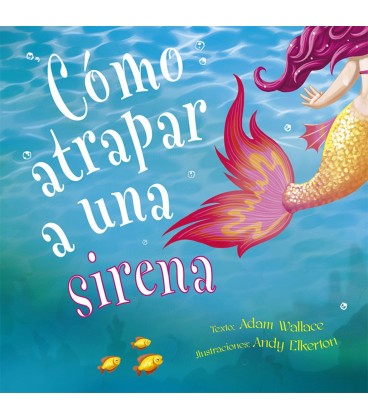 COMO ATRAPAR A UNA SIRENA