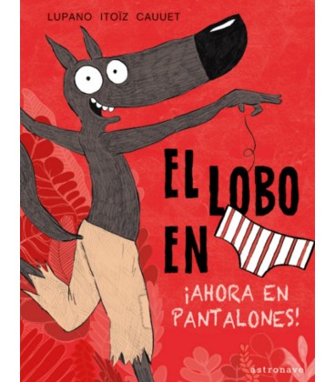 LOBO EN CALZONCILLOS 05 ¡AHORA EN PANTALONES!