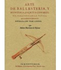 ARTE DE BALLESTERIA Y MONTERIA ESCRITA CON METODO PARA ESCUSAR FATIGA