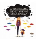 A VECES MAMA TIENE TRUENOS EN LA CABEZA