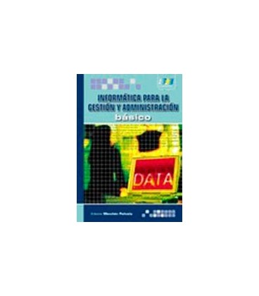 INFORMATICA PARA LA GESTION Y ADMINISTRACION BASICO