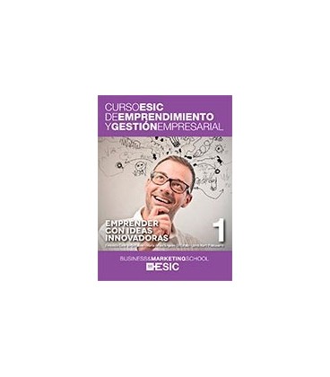 EMPRENDER CON IDEAS INNOVADORAS CURSO ESIC DE ENMPRENDIMIENTO Y GESTIO