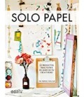 SOLO PAPEL 20 PROYECTOS PARA PONER EN MARCHA TU CREATIVIDAD