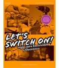 LET S SWITCH ON ! INGLES PARA ELECTRICIDAD Y ELECTRONICA CFGM