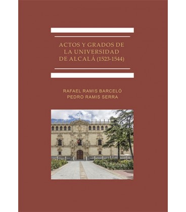 ACTOS Y GRADOS DE LA UNIVERSIDAD DE ALCALA (1523-1544)